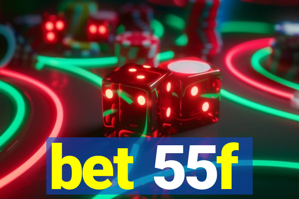 bet 55f